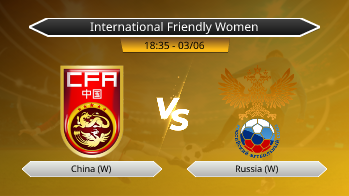 International Friendly Women China (W) VS Russia (W)