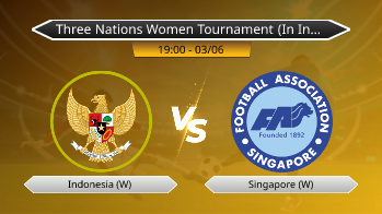 Three Nations Women Tournament (In Indonesia) Indonesia (W) VS Singapore (W)